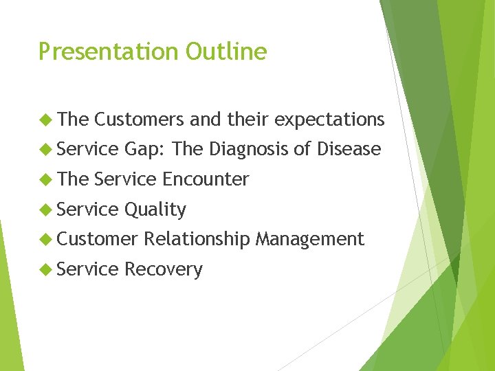 Presentation Outline The Customers and their expectations Service The Gap: The Diagnosis of Disease