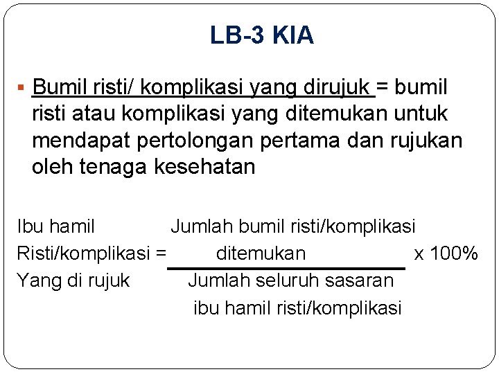 LB-3 KIA § Bumil risti/ komplikasi yang dirujuk = bumil risti atau komplikasi yang