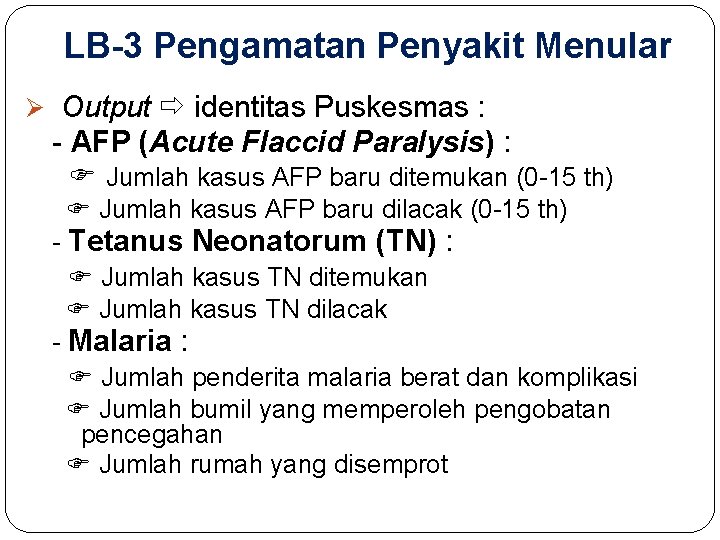 LB-3 Pengamatan Penyakit Menular Ø Output identitas Puskesmas : - AFP (Acute Flaccid Paralysis)