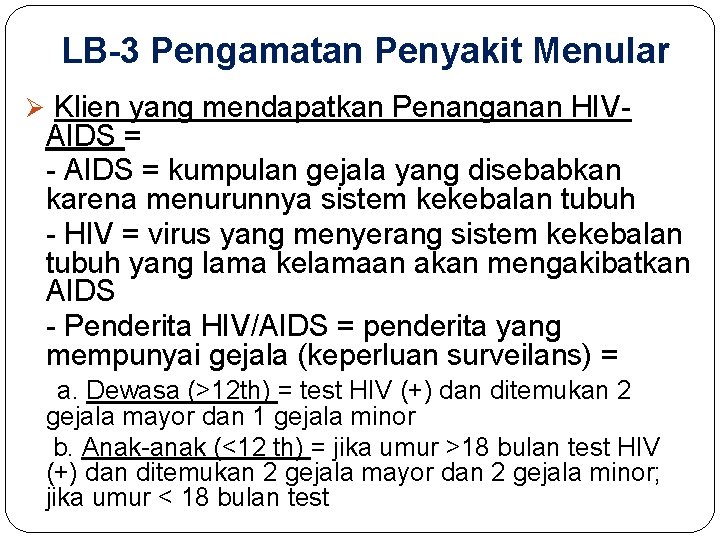 LB-3 Pengamatan Penyakit Menular Ø Klien yang mendapatkan Penanganan HIV- AIDS = kumpulan gejala