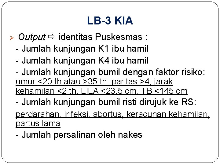 LB-3 KIA Ø Output identitas Puskesmas : - Jumlah kunjungan K 1 ibu hamil