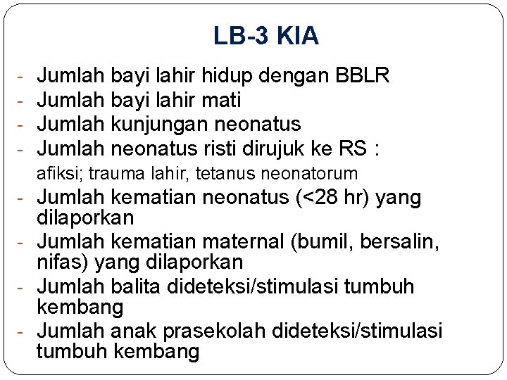 LB-3 KIA - Jumlah bayi lahir hidup dengan BBLR Jumlah bayi lahir mati Jumlah