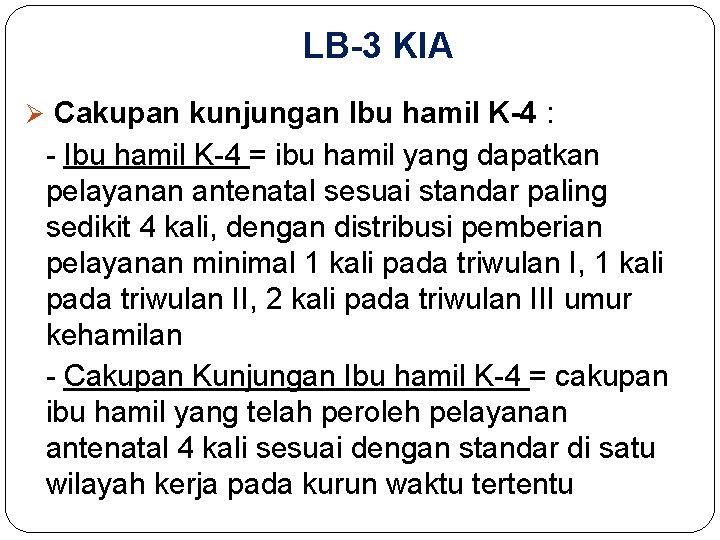 LB-3 KIA Ø Cakupan kunjungan Ibu hamil K-4 : - Ibu hamil K-4 =