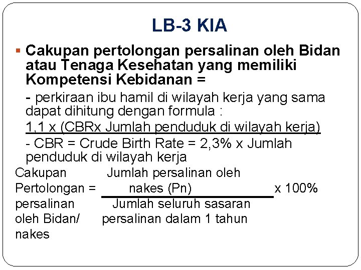 LB-3 KIA § Cakupan pertolongan persalinan oleh Bidan atau Tenaga Kesehatan yang memiliki Kompetensi