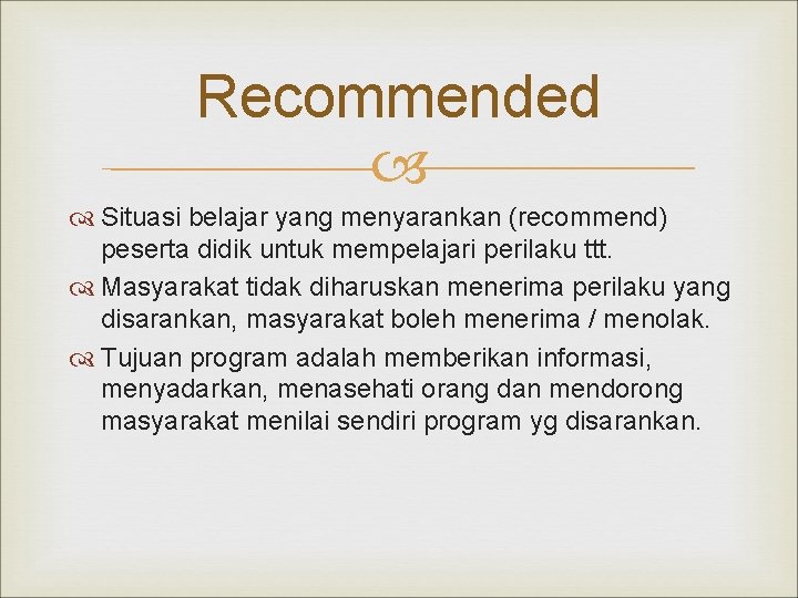 Recommended Situasi belajar yang menyarankan (recommend) peserta didik untuk mempelajari perilaku ttt. Masyarakat tidak