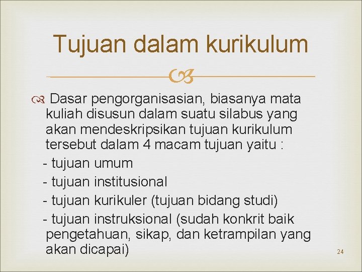 Tujuan dalam kurikulum Dasar pengorganisasian, biasanya mata kuliah disusun dalam suatu silabus yang akan