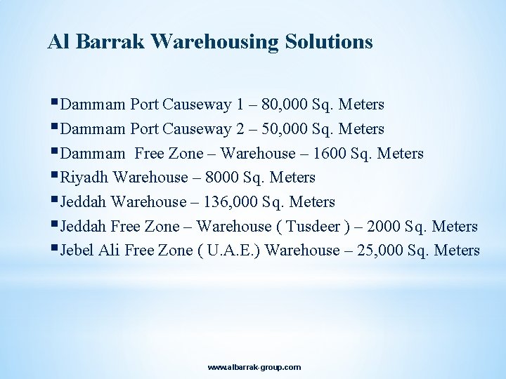 Al Barrak Warehousing Solutions §Dammam Port Causeway 1 – 80, 000 Sq. Meters §Dammam