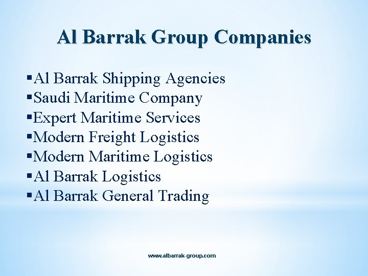 Al Barrak Group Companies §Al Barrak Shipping Agencies §Saudi Maritime Company §Expert Maritime Services