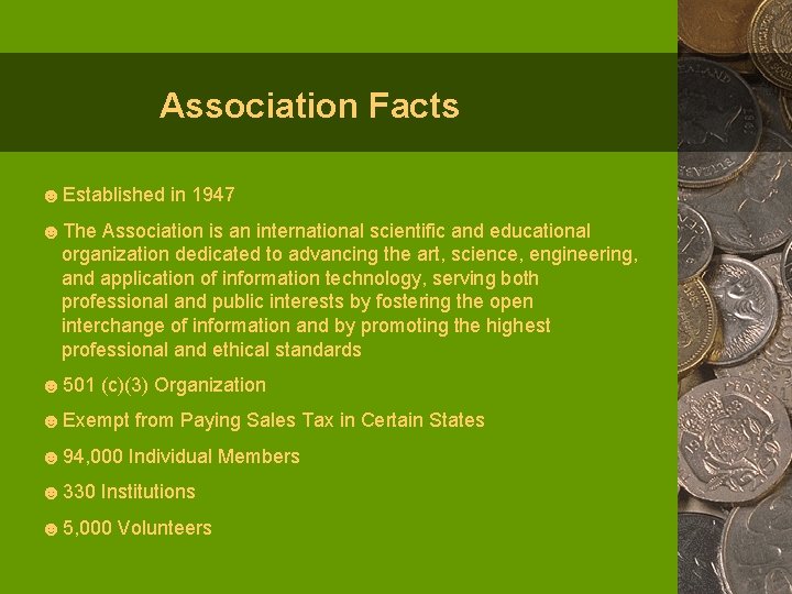 Association Facts ☻Established in 1947 ☻The Association is an international scientific and educational organization