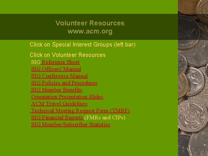 Volunteer Resources www. acm. org Click on Special Interest Groups (left bar) Click on