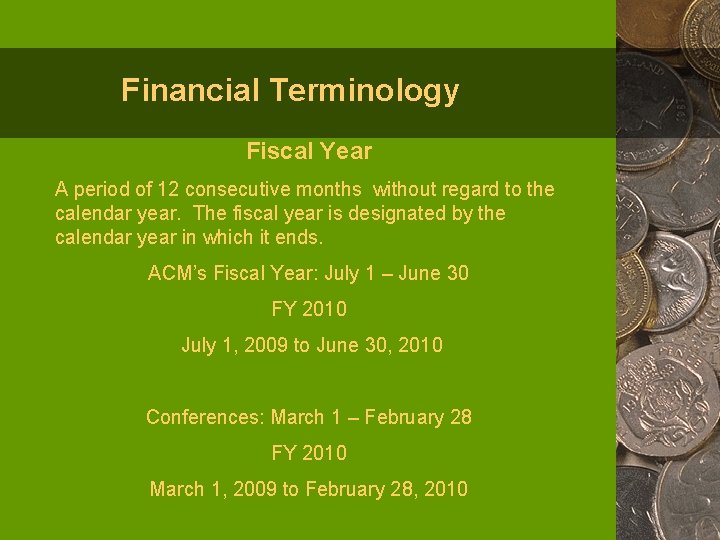 Financial Terminology Fiscal Year A period of 12 consecutive months without regard to the