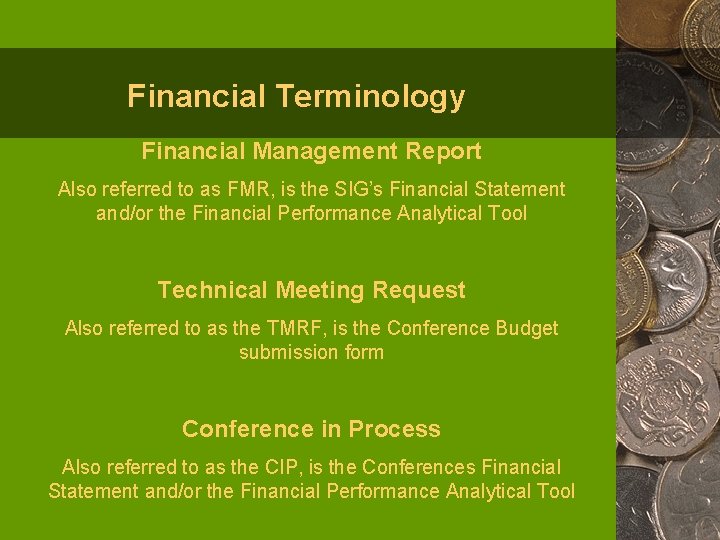 Financial Terminology Financial Management Report Also referred to as FMR, is the SIG’s Financial