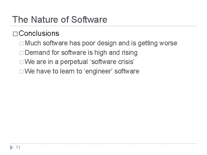 The Nature of Software � Conclusions � Much software has poor design and is