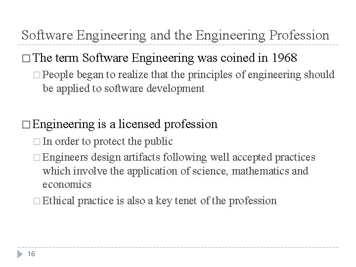 Software Engineering and the Engineering Profession � The term Software Engineering was coined in