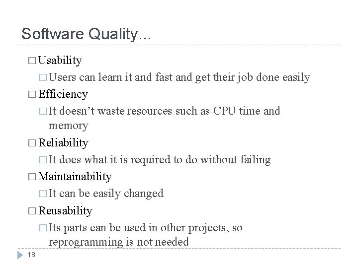 Software Quality. . . � Usability � Users can learn it and fast and