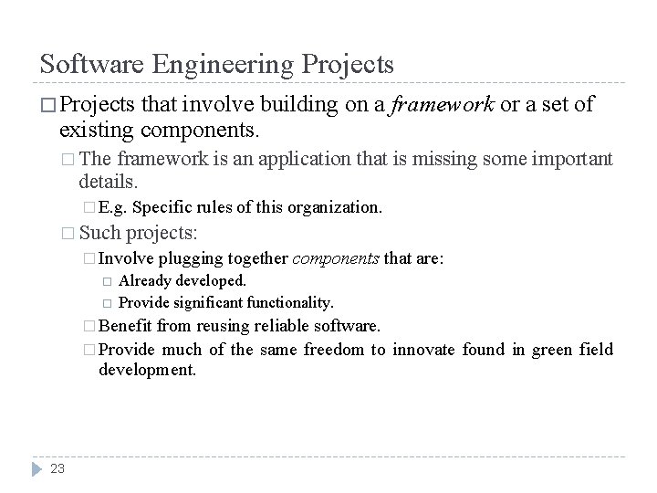 Software Engineering Projects � Projects that involve building on a framework or a set