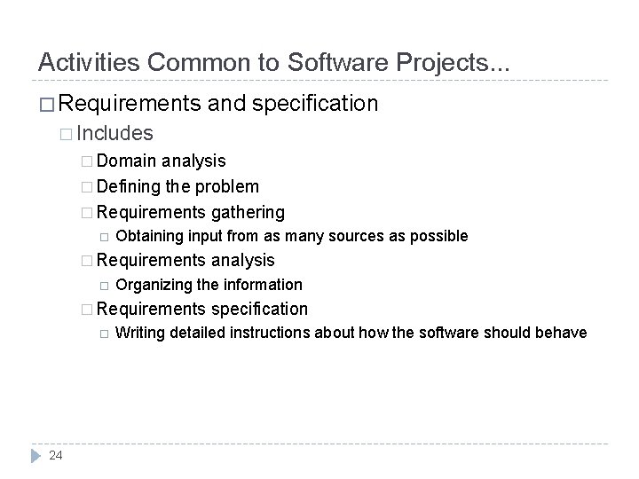 Activities Common to Software Projects. . . � Requirements and specification � Includes �