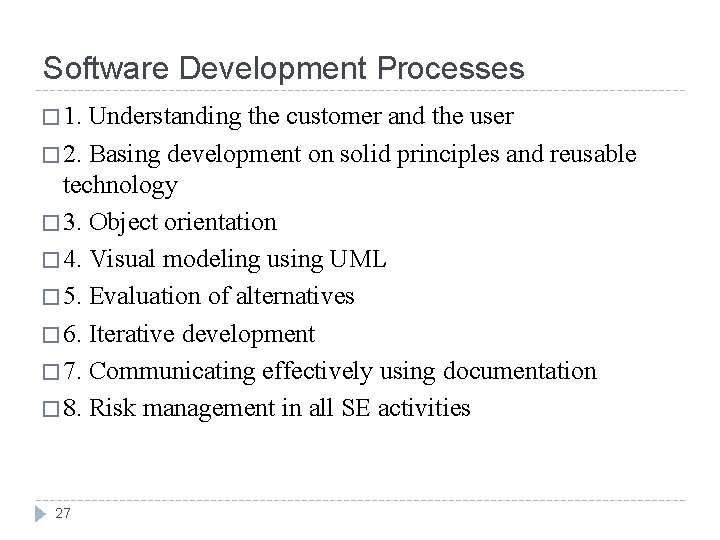 Software Development Processes � 1. Understanding the customer and the user � 2. Basing