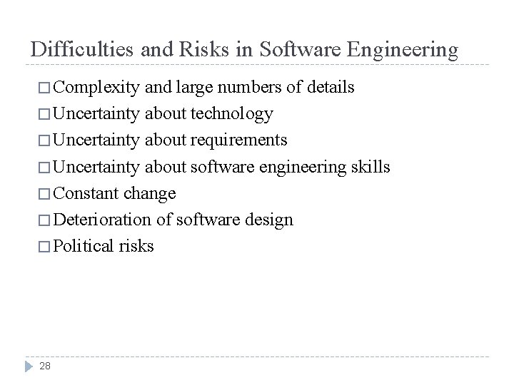 Difficulties and Risks in Software Engineering � Complexity and large numbers of details �
