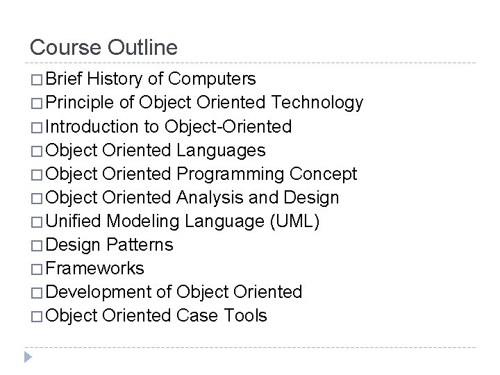 Course Outline � Brief History of Computers � Principle of Object Oriented Technology �