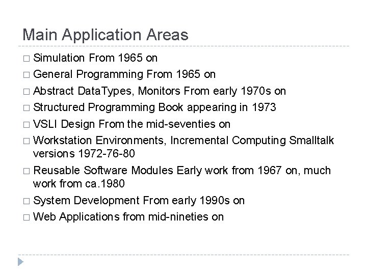 Main Application Areas � Simulation From 1965 on � General Programming From 1965 on