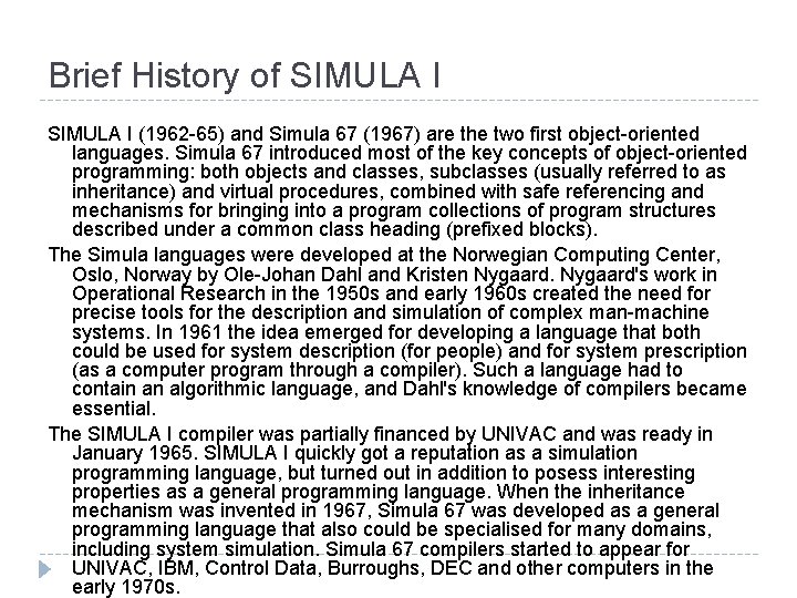 Brief History of SIMULA I (1962 -65) and Simula 67 (1967) are the two