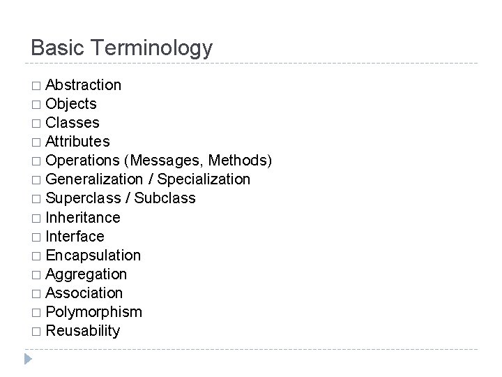 Basic Terminology � Abstraction � Objects � Classes � Attributes � Operations (Messages, Methods)