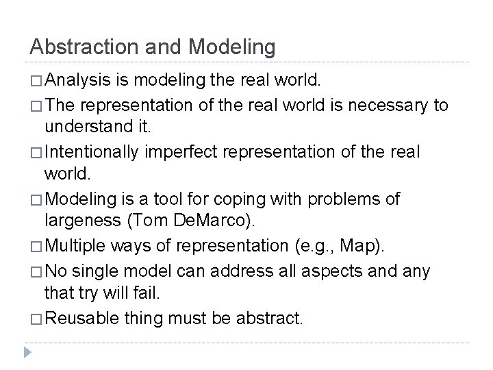 Abstraction and Modeling � Analysis is modeling the real world. � The representation of