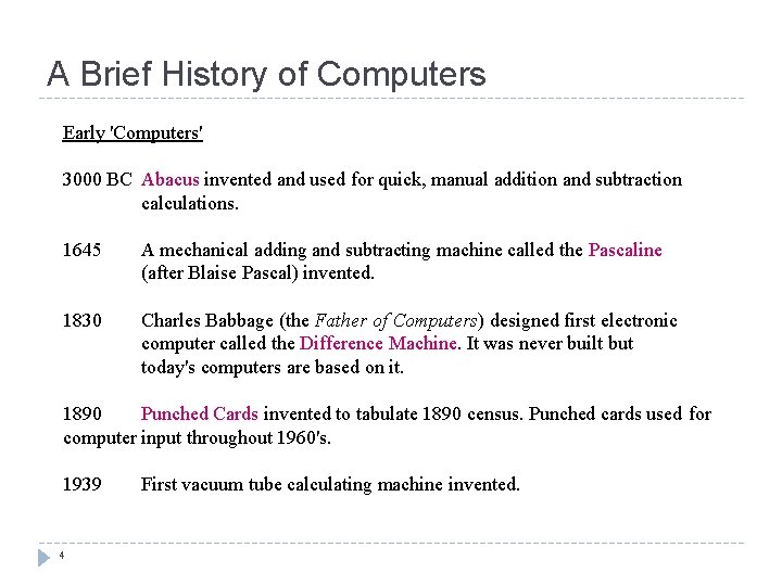 A Brief History of Computers Early 'Computers' 3000 BC Abacus invented and used for