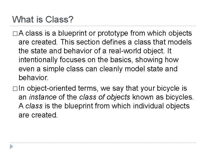 What is Class? � A class is a blueprint or prototype from which objects
