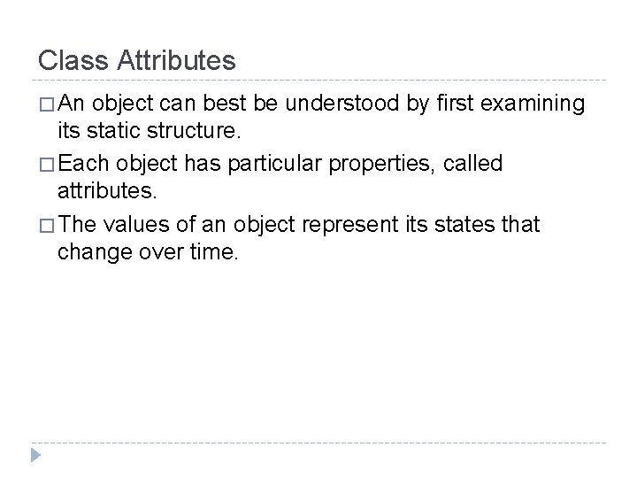 Class Attributes � An object can best be understood by first examining its static