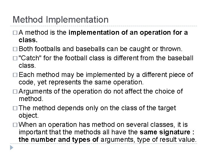 Method Implementation � A method is the implementation of an operation for a class.