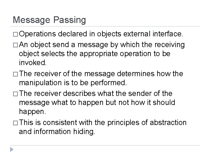 Message Passing � Operations declared in objects external interface. � An object send a