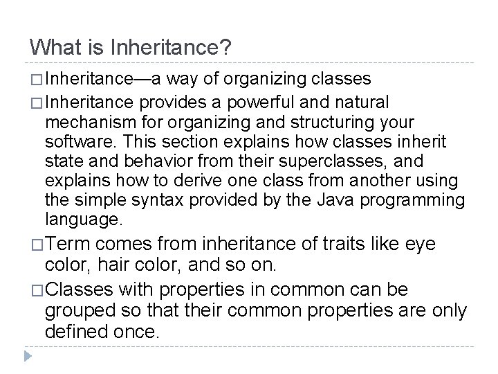What is Inheritance? � Inheritance—a way of organizing classes � Inheritance provides a powerful