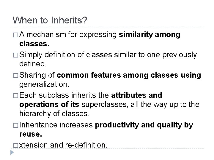 When to Inherits? � A mechanism for expressing similarity among classes. � Simply definition