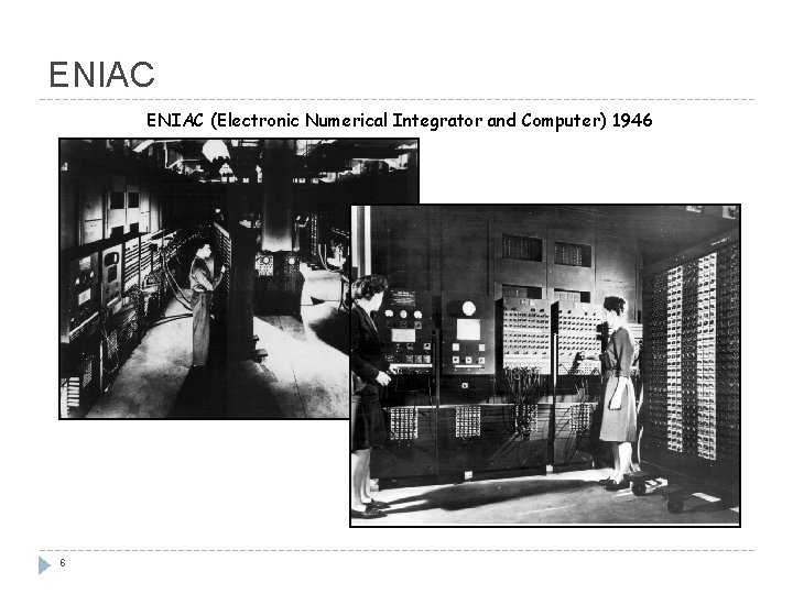 ENIAC (Electronic Numerical Integrator and Computer) 1946 6 