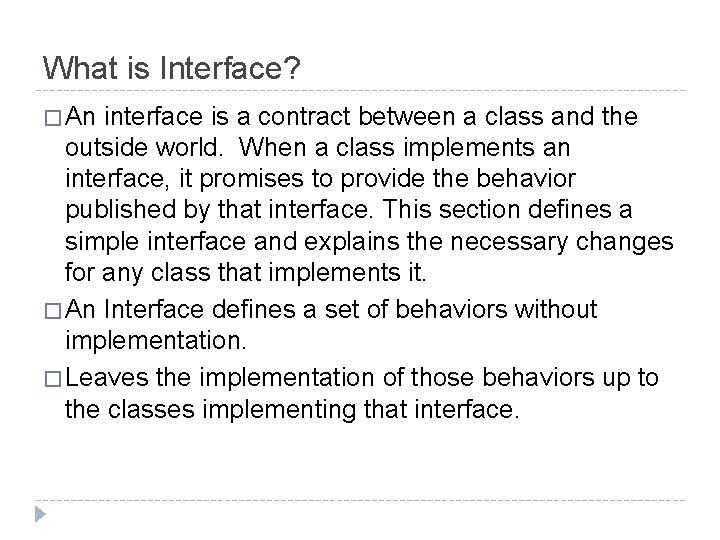 What is Interface? � An interface is a contract between a class and the