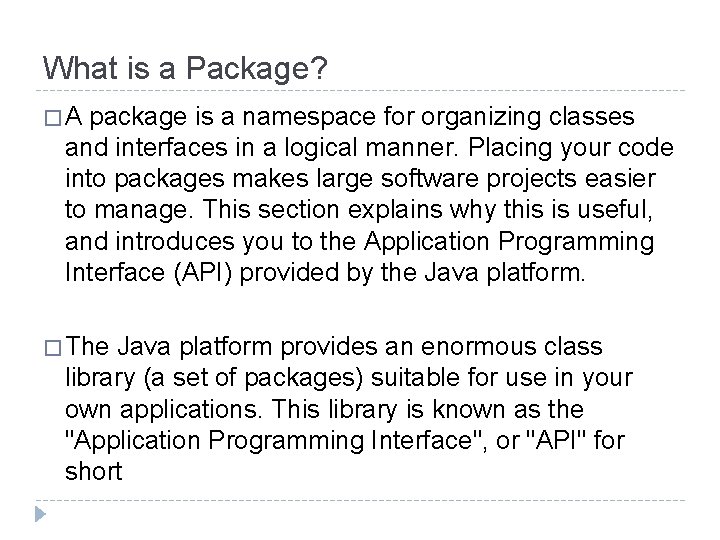 What is a Package? � A package is a namespace for organizing classes and