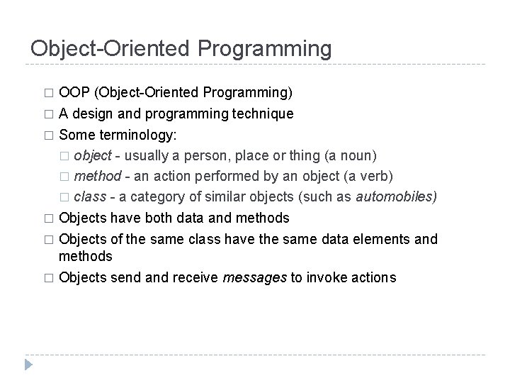 Object-Oriented Programming OOP (Object-Oriented Programming) � A design and programming technique � Some terminology: