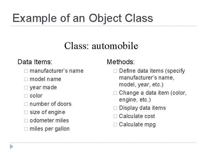 Example of an Object Class: automobile Data Items: manufacturer’s name � model name �