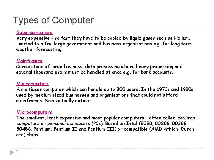Types of Computer Supercomputers Very expensive - so fast they have to be cooled