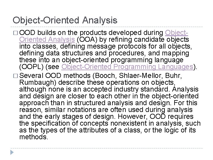 Object-Oriented Analysis � OOD builds on the products developed during Object- Oriented Analysis (OOA)
