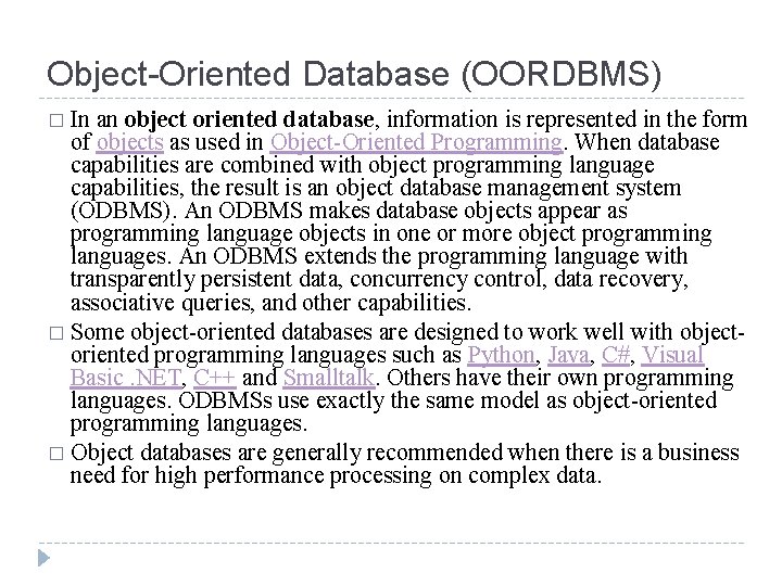 Object-Oriented Database (OORDBMS) � In an object oriented database, information is represented in the