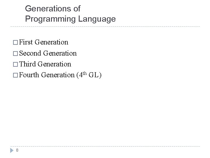 Generations of Programming Language � First Generation � Second Generation � Third Generation �