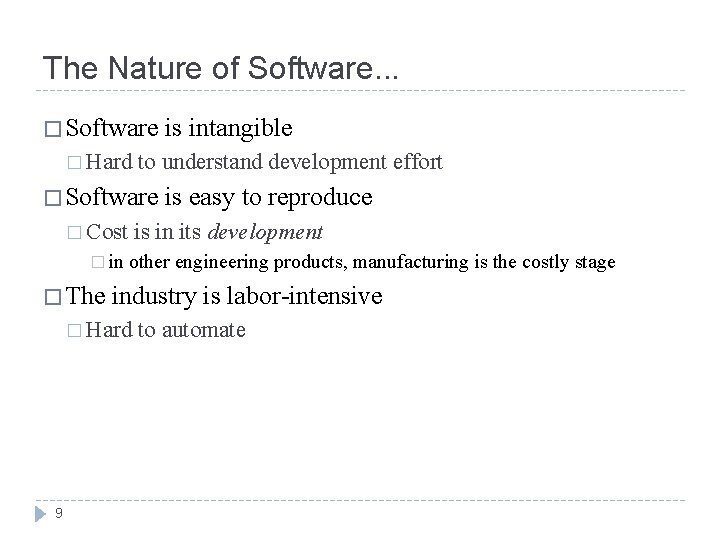 The Nature of Software. . . � Software � Hard to understand development effort
