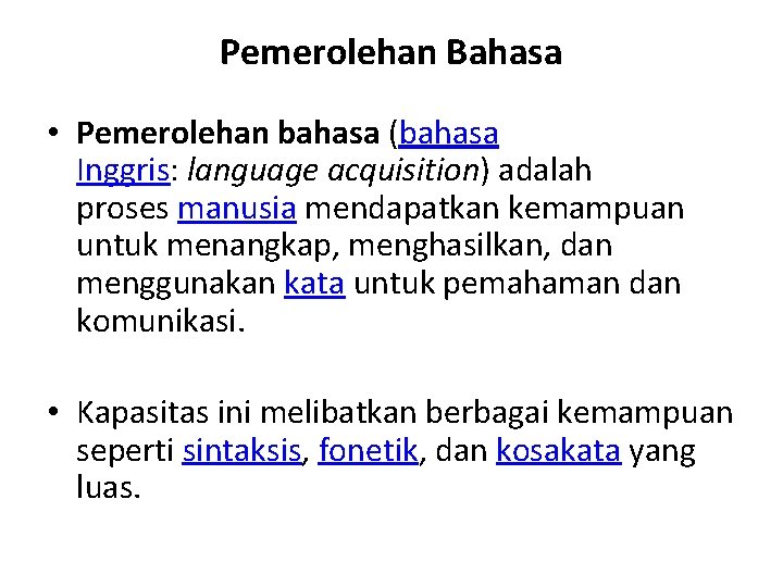 Pemerolehan Bahasa • Pemerolehan bahasa (bahasa Inggris: language acquisition) adalah proses manusia mendapatkan kemampuan