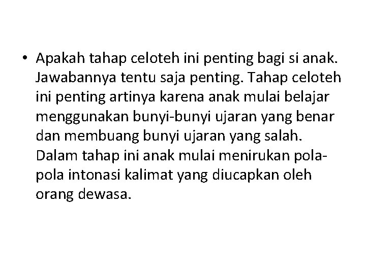  • Apakah tahap celoteh ini penting bagi si anak. Jawabannya tentu saja penting.