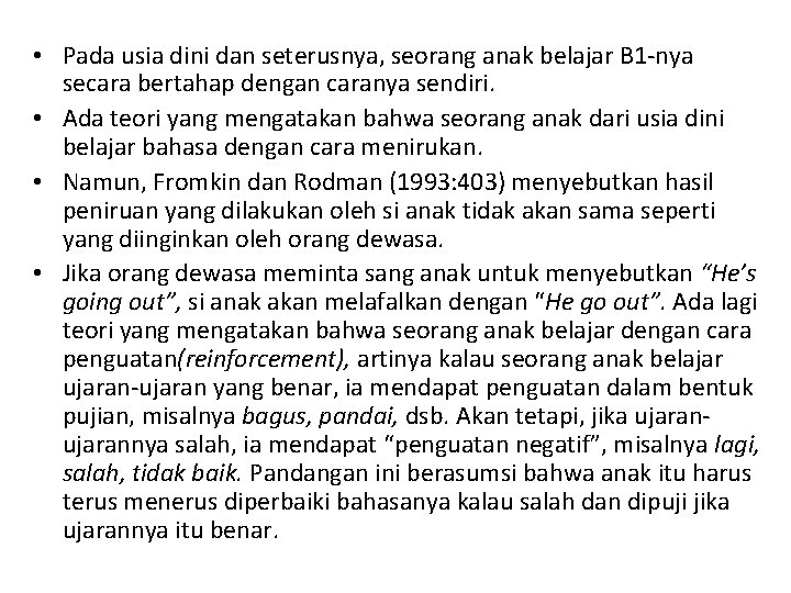  • Pada usia dini dan seterusnya, seorang anak belajar B 1 -nya secara