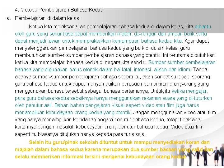 4. Metode Pembelajaran Bahasa Kedua. a. Pembelajaran di dalam kelas. Ketika kita melaksanakan pembelajaran