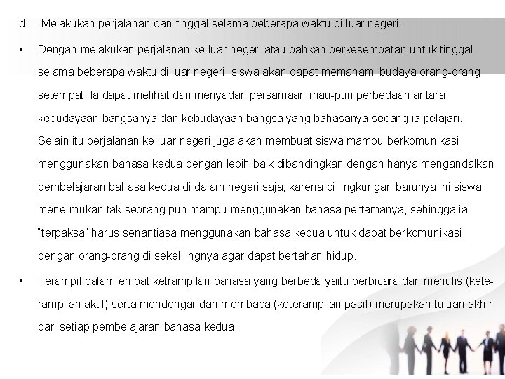 d. Melakukan perjalanan dan tinggal selama beberapa waktu di luar negeri. • Dengan melakukan